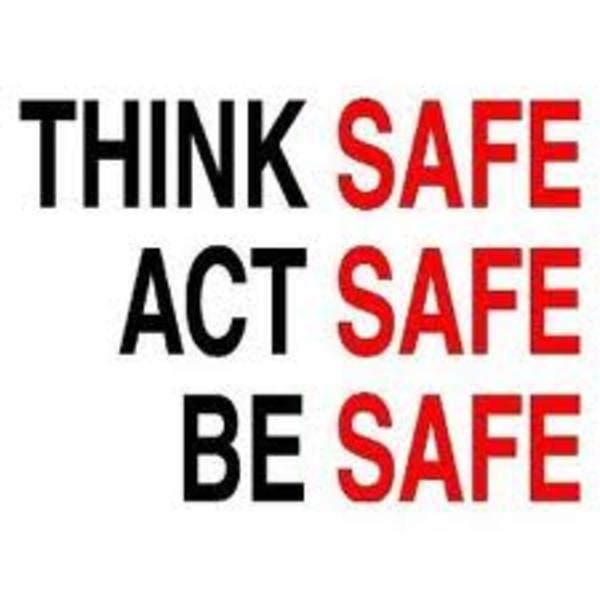 think safe, act safe, be safe